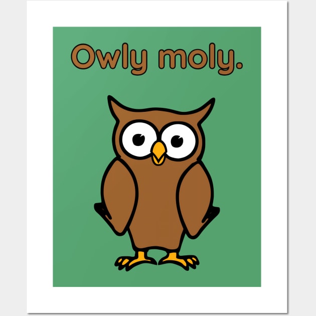 Owly moly - cute & funny owl pun Wall Art by punderful_day